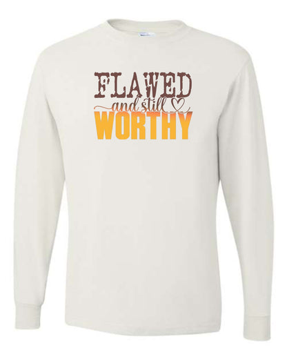Flawed & Still Worthy Longsleeve Tee