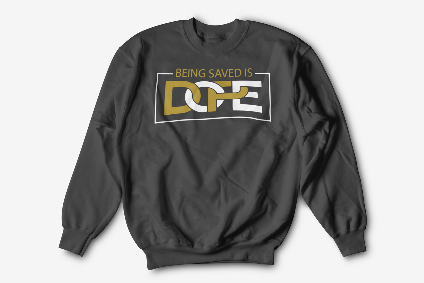 Being Saved is DOPE Sweatshirt