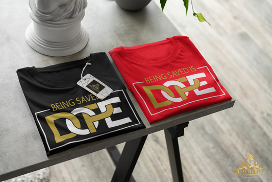 Being Saved is DOPE - Cross Kingdom Apparel