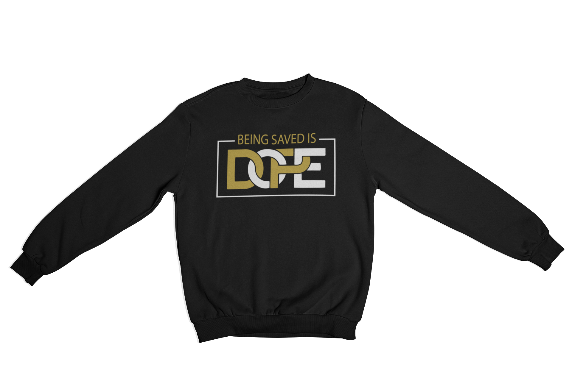 Being Saved is Dope Sweatshirt - Cross Kingdom Apparel