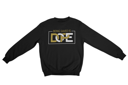 Being Saved is Dope Sweatshirt - Cross Kingdom Apparel